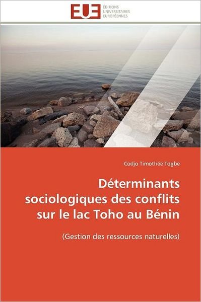 Cover for Codjo Timothée Togbe · Déterminants Sociologiques Des Conflits  Sur Le Lac Toho Au Bénin: (Gestion Des Ressources Naturelles) (French Edition) (Paperback Book) [French edition] (2018)