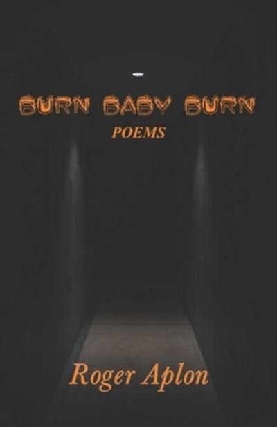Cover for Roger Aplon · Burn Baby Burn (Paperback Book) (2022)