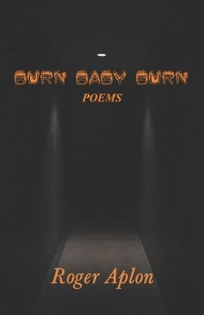 Cover for Roger Aplon · Burn Baby Burn (Pocketbok) (2022)