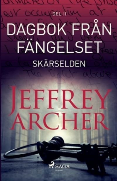 Dagbok från fängelset - Skärselden - Jeffrey Archer - Kirjat - Saga Egmont - 9788726692143 - maanantai 20. kesäkuuta 2022