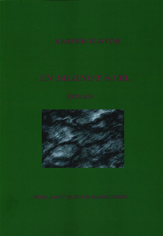 Cover for Kasper Elsvor · En brændt sjæl (Sewn Spine Book) [1st edition] (2020)