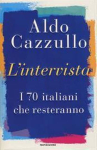 Cover for Aldo Cazzullo · L'intervista. I 70 italiani che resteranno (MERCH) (2017)