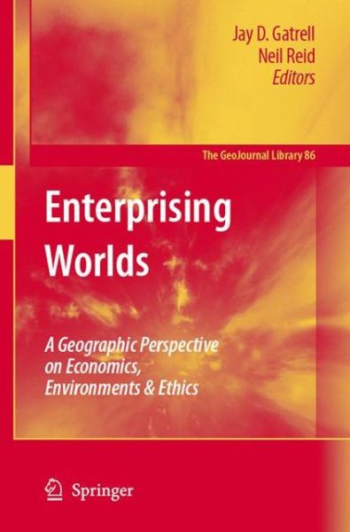 Cover for Gatrell, Jay D, Dr · Enterprising Worlds: A Geographic Perspective on Economics, Environments &amp; Ethics - GeoJournal Library (Paperback Book) [Softcover reprint of hardcover 1st ed. 2006 edition] (2010)