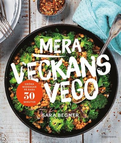 Cover for Sara Begner · Mera veckans vego : grön middag på bara 30 minuter (Innbunden bok) (2018)
