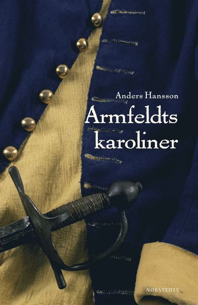 Armfeldts karoliner - Anders Hansson - Livros - Norstedts - 9789113103143 - 15 de agosto de 2019