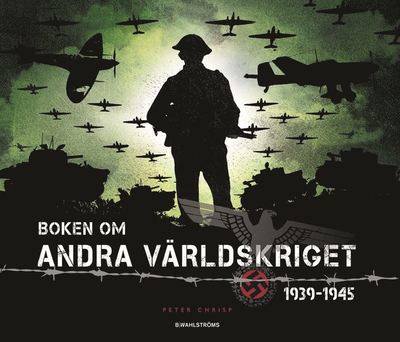 Cover for Peter Chrisp · Boken om andra världskriget 1939-1945 (Bound Book) (2015)