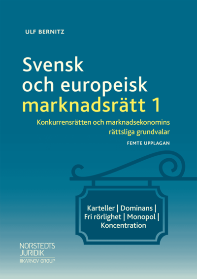 Cover for Ulf Bernitz · Svensk och europeisk marknadsrätt I : konkurrensrätten och marknadsekonomins rättsliga grundvalar (Bok) (2019)