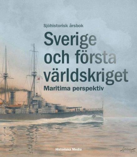 Sverige och första världskriget : maritima perspektiv - Arnshav Mia (red.) - Libros - Historiska Media - 9789175455143 - 13 de noviembre de 2017