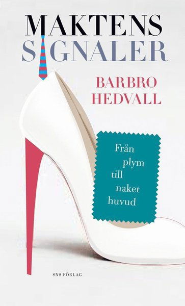 Cover for Barbro Hedvall · Maktens signaler: från plym till naket huvud (Bound Book) (2012)