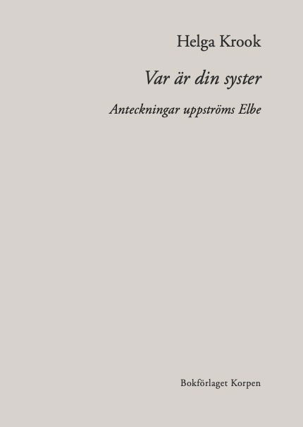 Cover for Helga Krook · Var är din syster : anteckningar uppströms Elbe (Paperback Book) (2022)