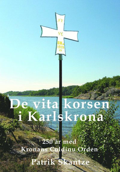 Cover for Patrik Skantze · De vita korsen i Karlskrona (Inbunden Bok) (2019)