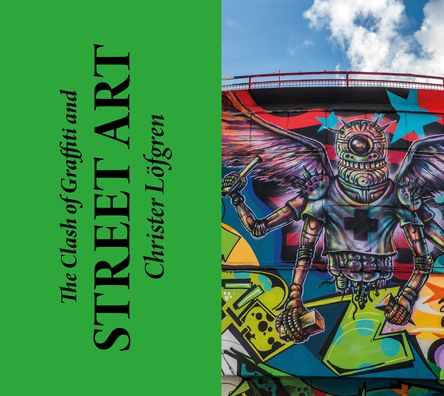 The Clash of Graffiti and Street Art - Christer Lofgren - Books - Booxencounters - 9789198465143 - June 22, 2020