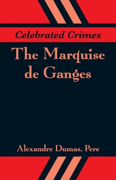 Celebrated Crimes - Alexandre Dumas - Books - Alpha Edition - 9789353291143 - November 17, 2018