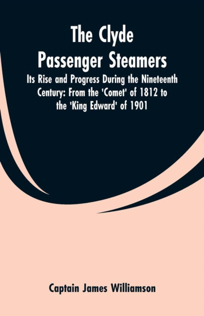 Cover for Captain James Williamson · The Clyde Passenger Steamers (Paperback Book) (2019)
