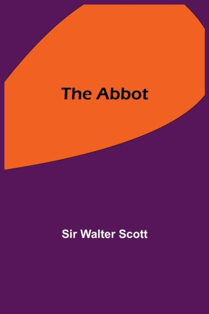 Cover for Sir Walter Scott · The Abbot (Paperback Bog) (2021)