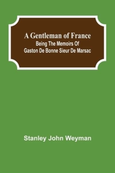 Cover for Stanley John Weyman · A Gentleman of France (Paperback Book) (2021)