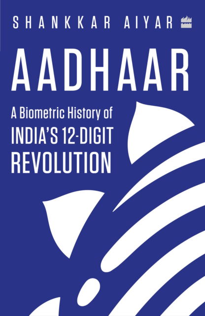 Cover for Shankkar Aiyar · Aadhaar: A Biometric History of India's 12-Digit Revolution (Paperback Book) (2024)