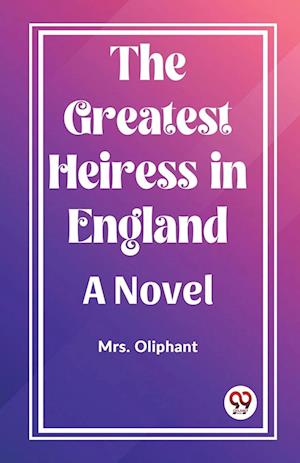 Cover for Mrs Oliphant · The Greatest Heiress in EnglandA Novel (Edition2023) (Paperback Book) (2023)