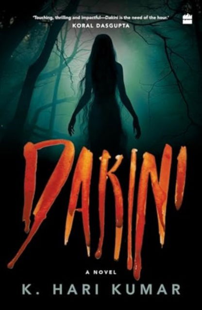Dakini: A Novel - Hari K. Kumar - Books - HarperCollins Publishers India - 9789362130143 - October 10, 2024