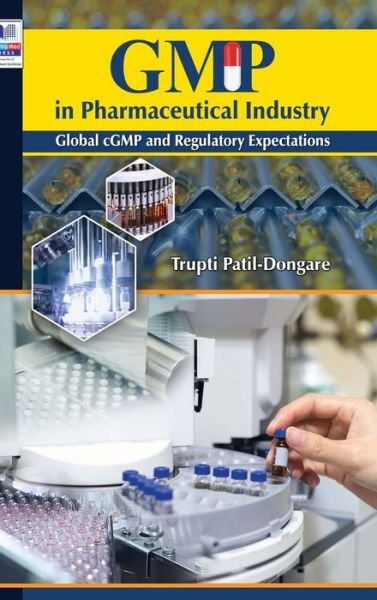 Cover for Trupti Patil Dongare · GMP in Pharmaceutical Industry: Global cGMP and Regulatory Expectations (Hardcover Book) (2019)