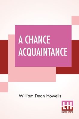 A Chance Acquaintance - William Dean Howells - Books - Astral International Pvt. Ltd. - 9789393693143 - January 17, 2022