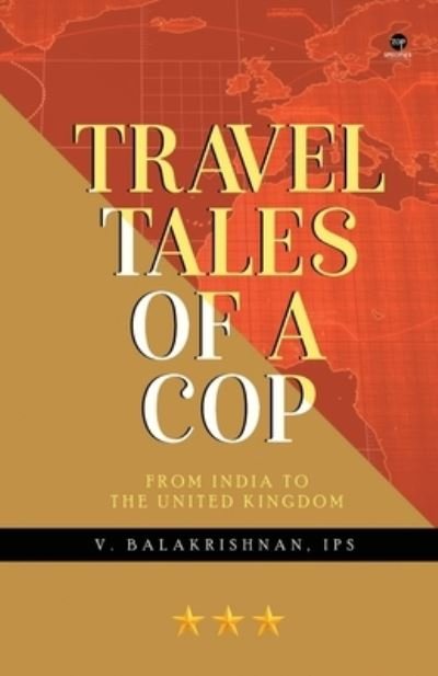 Cover for V Balakrishnan Ips · Travel Tales of a Cop (Paperback Book) (2023)