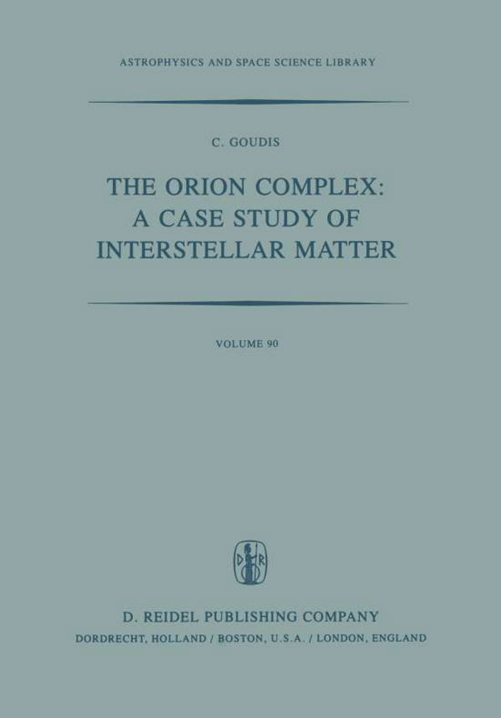 C.D. Goudis · The Orion Complex: A Case Study of Interstellar Matter - Astrophysics and Space Science Library (Paperback Bog) [Softcover reprint of the original 1st ed. 1982 edition] (2011)