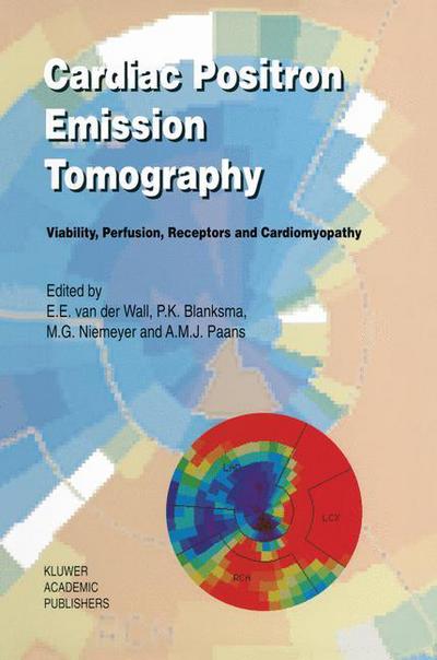 Cover for Ernst E Van Der Wall · Cardiac Positron Emission Tomography: Viability, Perfusion, Receptors and Cardiomyopathy - Developments in Cardiovascular Medicine (Paperback Book) [Softcover reprint of the original 1st ed. 1995 edition] (2012)