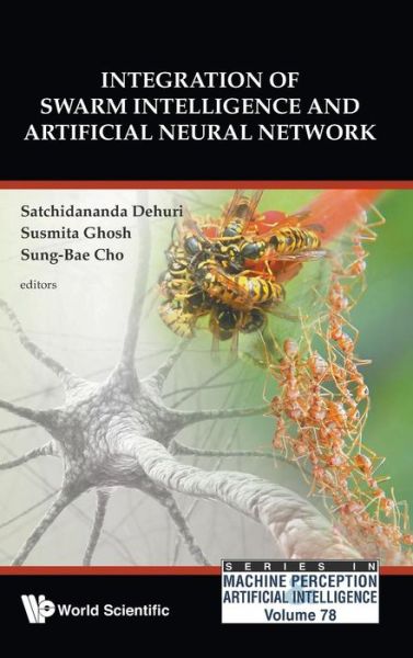 Cover for Satchidananda Dehuri · Integration Of Swarm Intelligence And Artificial Neural Network - Series In Machine Perception And Artificial Intelligence (Hardcover Book) (2011)