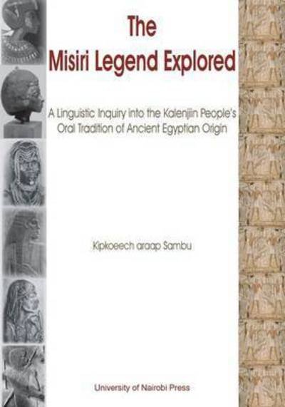 Cover for Kipkoeech Araap Sambu · The Misiri Legend Explored. a Linguistic Inquiry into the Kalenjiin People's Oral Tradition of Ancient Egyptian Origin (Pocketbok) (2011)