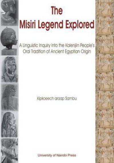 Cover for Kipkoeech Araap Sambu · The Misiri Legend Explored. a Linguistic Inquiry into the Kalenjiin People's Oral Tradition of Ancient Egyptian Origin (Paperback Book) (2011)