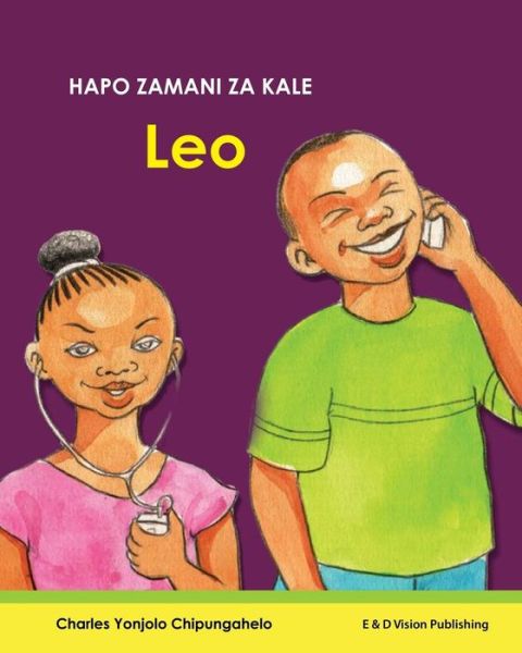 Cover for Charles Yonjolo Chipungahelo · Hapo Zamani Za Kale: Leo (Paperback Book) [Swahili edition] (2014)