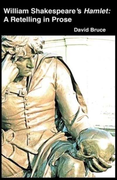 Cover for David Bruce · William Shakespeare's Hamlet: A Retelling in Prose (Paperback Book) (2022)