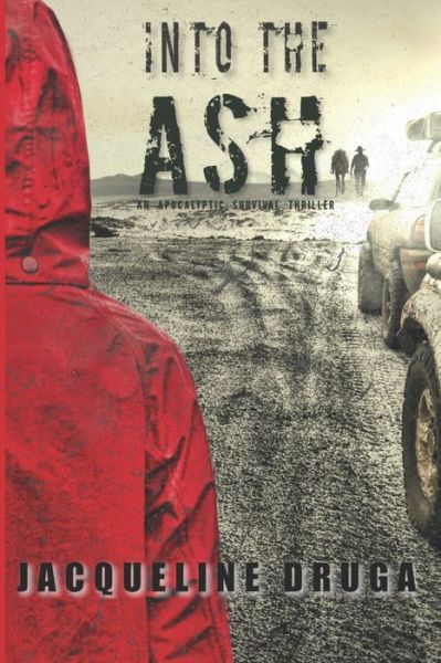 Cover for Jacqueline Druga · Into the Ash: An Apocalyptic Survival Thriller (Taschenbuch) (2022)