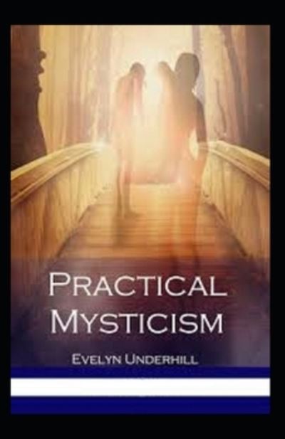 Cover for Evelyn Underhill · Practical Mysticism Annotated (Paperback Book) (2021)