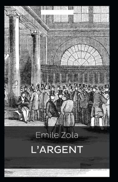 L'Argent Annote - Emile Zola - Bøger - Independently Published - 9798515473143 - 5. juni 2021