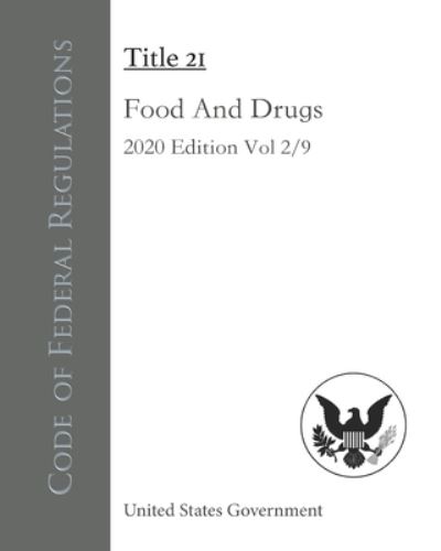 Code of Federal Regulations Title 21 Food And Drugs 2020 Edition Volume 2/9 - United States Government - Books - Independently Published - 9798550937143 - October 21, 2020