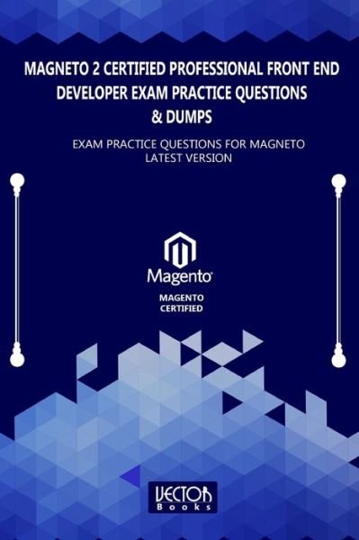 Cover for Vector Books · Magneto 2 Certified Professional Front End Developer Exam Practice Questions &amp; Dumps (Taschenbuch) (2020)