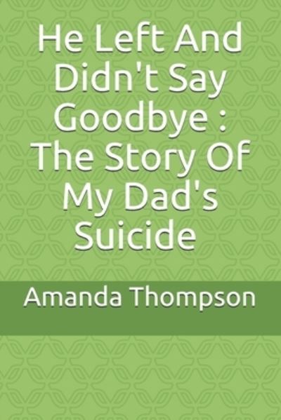 He Left And Didn't Say Goodbye - Amanda Thompson - Böcker - Independently Published - 9798583269143 - 18 december 2020