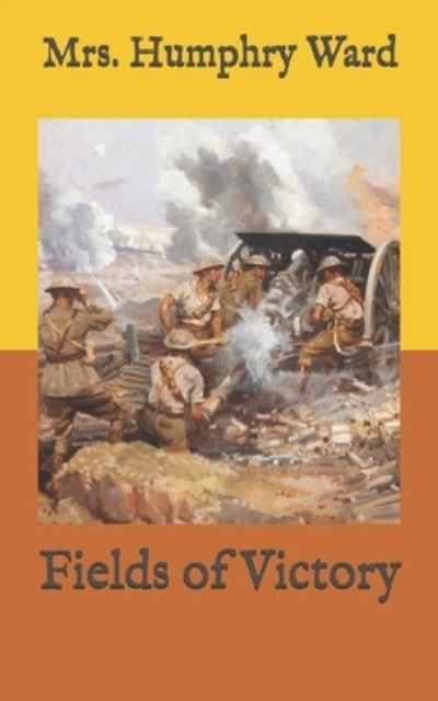 Fields of Victory - Mrs Humphry Ward - Books - Independently Published - 9798588842143 - 2021