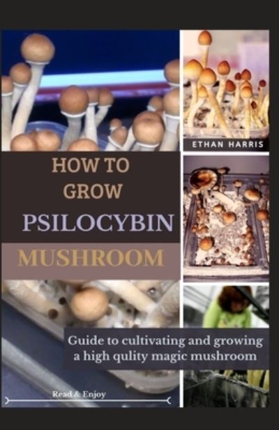 Cover for Ethan Harris · How to Grow Psilocybin Mushroom (Paperback Book) (2021)