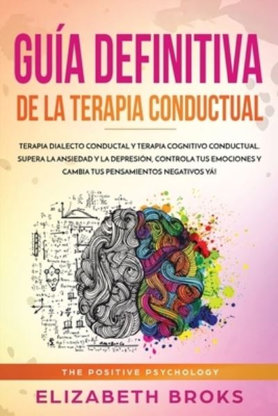 Cover for Elizabeth Broks · Guia Definitiva de la Terapia Conductual (Paperback Book) (2020)