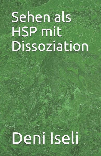 Cover for Deni Iseli · Sehen als HSP mit Dissoziation (Paperback Book) (2020)