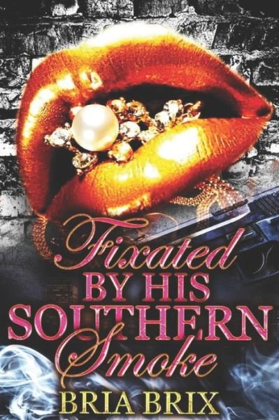 Cover for Bria Brix · Fixated By His Southern Smoke (Paperback Bog) (2020)