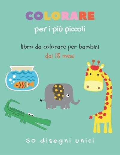 Cover for Tiga Lima · Colorare per i piu piccoli - Libro da colorare per bambini dai 18 mesi (Paperback Bog) (2020)