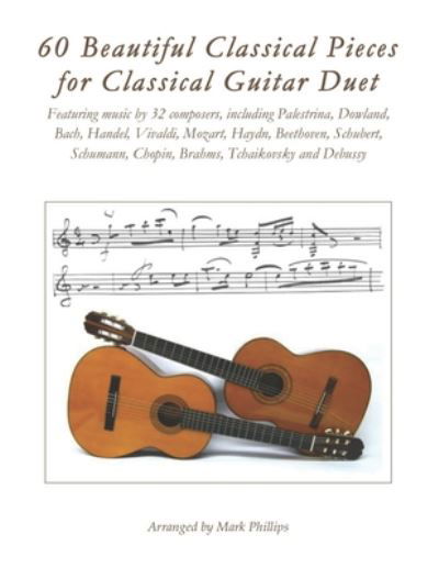 Cover for Mark Phillips · 60 Beautiful Classical Pieces for Classical Guitar Duet (Paperback Bog) (2020)