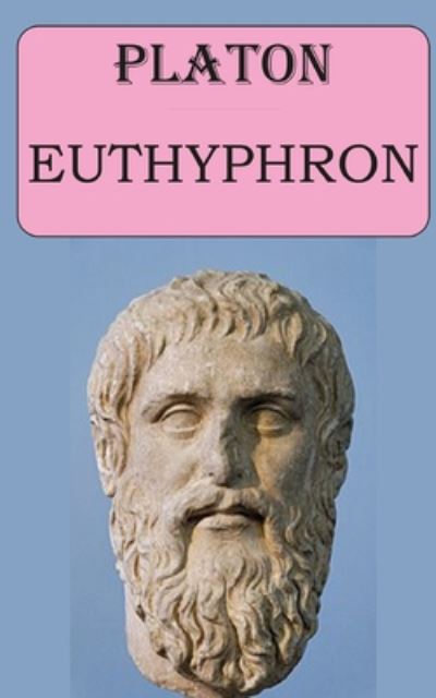 Euthyphron (Platon) - Platon - Kirjat - Independently Published - 9798673193143 - perjantai 7. elokuuta 2020