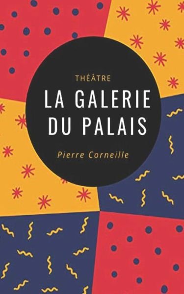 Cover for Pierre Corneille · La Galerie du Palais (Paperback Book) (2020)