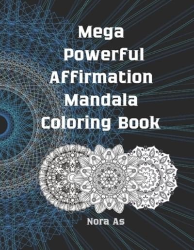 Cover for Nora As · Mega Powerful Affirmation Mandala Coloring Book (Paperback Bog) (2020)