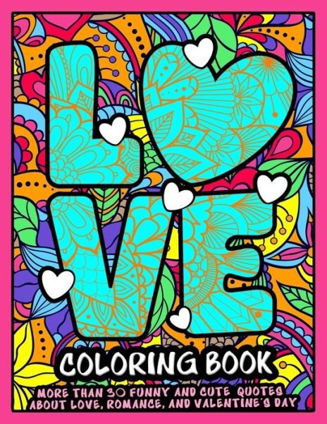 Cover for Jobarts4u Publishing · Love Coloring Book: A Funny and Cute Coloring book with Passionate Quotes about Love, Romance and Valentine's day. (Paperback Bog) (2021)